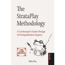 (영문도서)The StrataPlay Methodology: A Lorekeeper's Game Design in Postqualitative Inquiry Paperback, English, 9783034354837