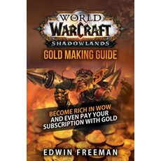 World Of Warcraft Shadowlands Gold Making Guide: Become rich in WoW and even pay your subscription w... Paperback, Independently Published, English, 9798597340302