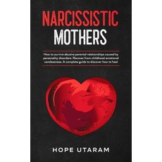 Narcissistic Mothers: How to Survive Abusive Parental Relationships Caused by Personality Disorders.... Hardcover, Andrai Ventures LLC, English, 9781953926180