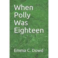 (영문도서) When Polly Was Eighteen Paperback, Independently Published, English, 9781792982651