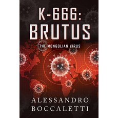 K-666: BRUTUS - The Mongolian Virus: War through biological weapons Paperback, Independently Published, English, 9798564456449