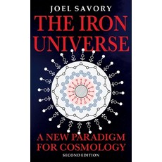 (영문도서)The Iron Universe: A New Paradigm for Cosmolgy Paperback, Green Hill Publishing, English, 9781923523791