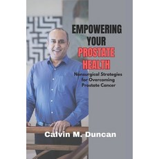 (영문도서) Empowering Your Prostate Health: Nonsurgical strategies for overcoming prostate cancer Paperback, Independently Published, English, 9798862239010