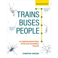 (영문도서) Trains Buses People Second Edition: An Opinionated Atlas of Us and Canadian Transit Paperback, Island Press, English, 9781642832136