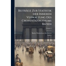 (영문도서)Beiträge Zur Statistik Der Inneren Verwaltung Des Grossherzogthums Baden; Volume 2 Paperback, Nabu Press, English, 9781179844046