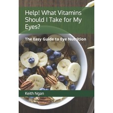(영문도서) Help! What Vitamins Should I Take for My Eyes?: The Easy Guide to Eye Nutrition Paperback, Independently Published, English, 9781692340957