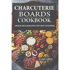 (영문도서) Charcuterie Boards Cookbook: Unique Ideas & Recipes For Every Gathering Paperback, Independently Published, English, 9798857718179