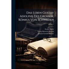 (영문도서)Das Leben Gustav Adolphs Des Großen Königs Von Schweden: Mit Kupfern; Volume 1 Paperback, Nabu Press, English, 9781247480015