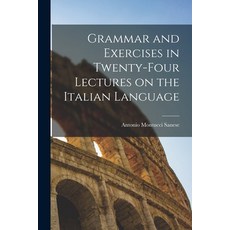 (영문도서) Grammar and Exercises in Twenty-Four Lectures on the Italian Language Paperback, Legare Street Press, English, 9781018297460