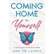 (영문도서)Coming Home to Yourself: A Soulful Guide for Women in Midlife Paperback, Ann Bevans, English, 9781946240064