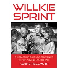 (영문도서) Willkie Sprint: A Story of Friendship Love and Winning the First Women's Little 500 Race Paperback, Indiana University Press, English, 9780253069863