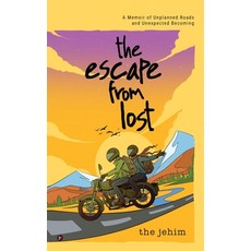 (영문도서)The Escape from Lost: A Memoir of Unplanned Roads and Unexpected Becoming Hardcover, Notion Press, English, 9798901362716 Notion Press, English, 9798901362716
