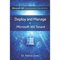 (영문도서)Microsoft 365 Administration Foundations: Deploy and Manage a Microsoft 365 Tenant Paperback, Independently Published, English, 9798242912168