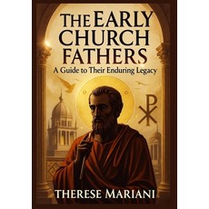 (영문도서)The Early Church Fathers Speak: A Guide to Their Enduring Legacy Paperback, Independently Published, English, 9798271429941