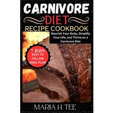 (영문도서) Carnivore Diet Recipe Cookbook: Nourish Your Body Simplify Your Life and Thrive on a Carniv... Paperback, Independently Published, English, 9798878954822