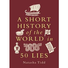 (영문도서)A Short History of the World in 50 Lies Hardcover, Michael O'Mara Books US, English, 9781789299410