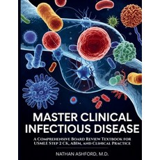 (영문도서)Master Clinical Infectious Disease: A Comprehensive Board Review Textbook for US... Paperback, Independently Published, English, 9798199446570 Independently Published, English, 9798199446570
