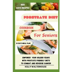 (영문도서) Prostrate Diet Cookbook for Seniors: Empower Your Golden Years with Prostrate Friendly Diet t... Paperback, Independently Published, English, 9798876855602
