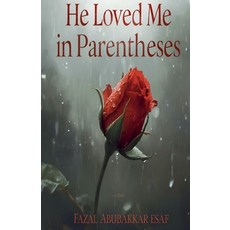 (영문도서)He Loved Me in Parentheses Paperback, Fazal Abubakkar Esaf, English, 9798232787967