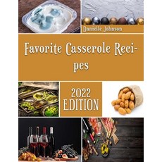 (영문도서) Favorite Casserole Recipes: Sweet and Savory Casserole Recipes Paperback, Independently Published, English, 9798366123747