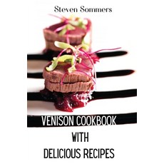 (영문도서) Venison Cookbook With Delicious Recipes Paperback, Steven Sommers, English, 9788366910850