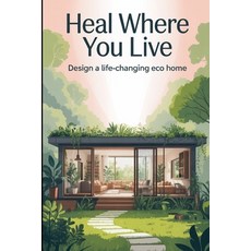 (英文圖書)Heal Where You Live: Design a Life-Changing Eco Home 平裝版, Independently Published, 英文