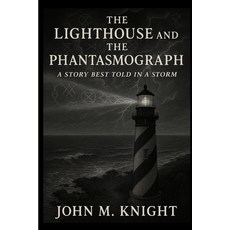 (英文圖書)The Lighthouse and the Phantasmograph 平裝版, John M Knight Publishing LLC, 英文