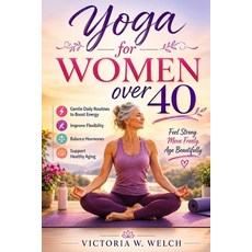 (英文圖書)Yoga for Women Over 40: Gentle Daily Routines to Boost Energy Improve Flexibili... 平裝版, Independently Published, 英文
