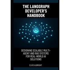 (영문도서)The LangGraph Developer's Handbook: Designing Scalable Multi-Agent and RAG Syste... Paperback, Independently Published, English, 9798274015837