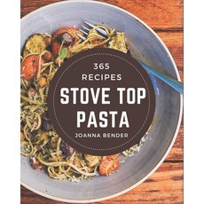 365 Stove Top Pasta Recipes: A Stove Top Pasta Cookbook to Fall In Love With Paperback, Independently Published, English, 9798574202005