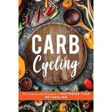 Carb Cycling: The Science and Practice of Mastering Your Metabolism Paperback, Felix Stella LLC, English, 9781734697506