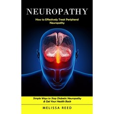 (영문도서)Neuropathy: How to Effectively Treat Peripheral Neuropathy (Simple Ways to Stop... Paperback, Regina Loviusher, English, 9781998769469