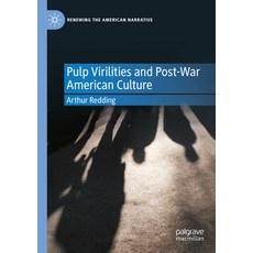 (영문도서) Pulp Virilities and Post-War American Culture Paperback, Palgrave MacMillan, English, 9783031090561