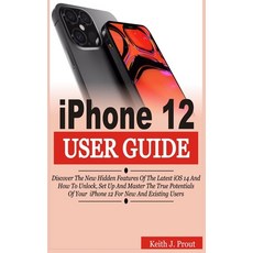 iPhone 12 User Guide: Discover the New Hidden Features Of the Latest iOS 14 and How to Unlock Set U... Paperback, Independently Published, English, 9798563121607