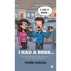(英文圖書)I Had a Boss...: Tales of Leadership Lunacy and Lessons You Can't Learn in a B... 精裝版, Notion Press, 英文