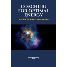 (영문도서) Coaching for Optimal Energy: A Guide for Executive Coaches Paperback, VIV Chitty, English, 9781739339500