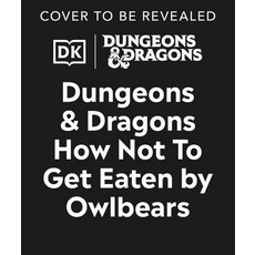 (영문도서) Dungeons & Dragons How Not to Get Eaten by Owlbears Hardcover, DK Publishing (Dorling Kind..., English, 9780744098907