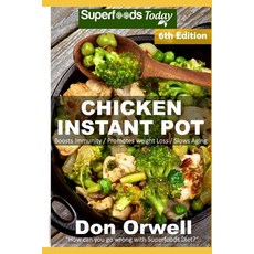 (영문도서) Chicken Instant Pot: 40 Chicken Instant Pot Recipes full of Antioxidants and Phytochemicals Paperback, Independently Published, English, 9781658933230