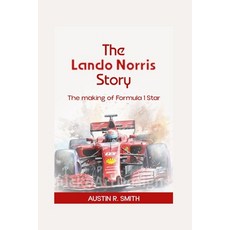 (영문도서)The Lando Norris Story: The Making of a Formula 1 Star Paperback, Independently Published, English, 9798290190877