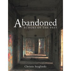 (영문도서) Abandoned: Echoes of the Past Paperback, Newman Springs, English, 9798890615411