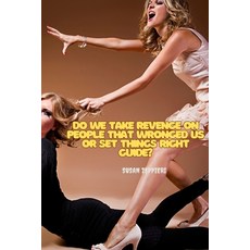 (영문도서) Do We Take Revenge on People That Wronged Us or Set Things Right Guide? Paperback, Independently Published, English, 9798323423699