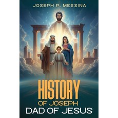 (영문도서)History of Joseph: Dad of Jesus Paperback, Authors Publishing House, English, 9798902240068