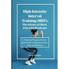 (영문도서)High-Intensity Interval Training (HIIT): The Science of Short Powerful Workouts... Paperback, Independently Published, English, 9798266859791