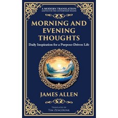 (영문도서)Morning and Evening Thoughts: Daily Inspiration for a Purpose-Driven Life Paperback, Library of Alexandria, English, 9781804214626