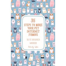 (영문도서) 35 Steps to Make Your Pet Internet Famous: The Pet Influencer Handbook Paperback, Independently Published, English, 9798856356877