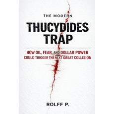 (영문도서)The Modern Thucydides Trap: How Oil Fear and Dollar Power Could Trigger the Ne... Paperback, Independently Published, English, 9798259315556 Independently Published, English, 9798259315556