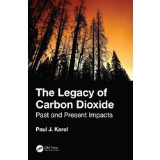 (영문도서) The Legacy of Carbon Dioxide: Past and Present Impacts Hardcover, CRC Press, English, 9780367191344