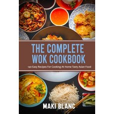 The Complete Wok Cookbook: 140 Easy Recipes For Cooking At Home Tasty Asian Food Paperback, Independently Published, English, 9798721328060