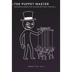 (영문도서)The Puppet Master: Designing Games for Players Without Free Will Paperback, Independently Published, English, 9798284353790