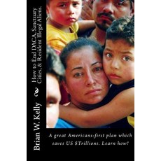 (영문도서) How to End DACA Sanctuary Cities & Resident Illegal Aliens.: A great American... Paperback, Lets Go Publish!, English, 9781947402638